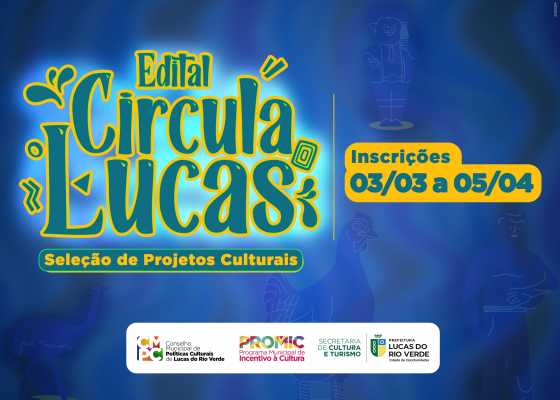 circula-lucas:-prefeitura-lanca-edital-para-patrocinio-de-projetos-culturais