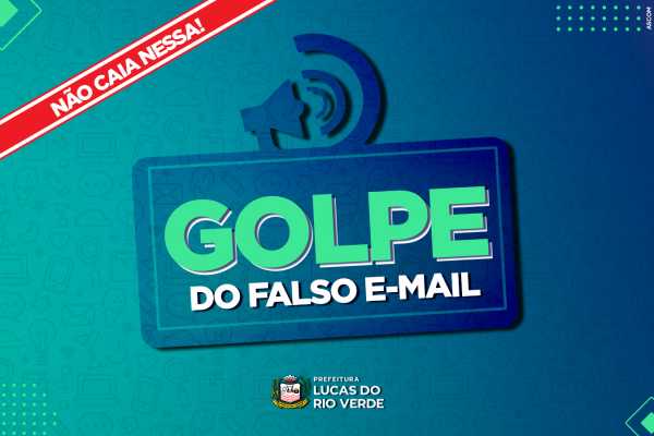 prefeitura-de-lucas-do-rio-verde-alerta-sobre-e-mail-falso-enviado-a-contribuintes